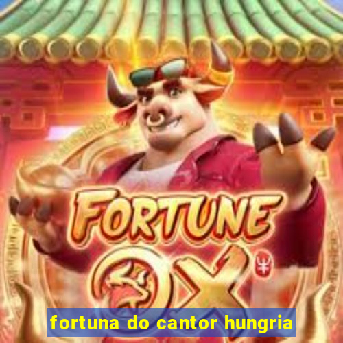 fortuna do cantor hungria